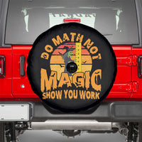 Funny Math Teacher Spare Tire Cover Do Math Not Magic Show Your Work Back To School - Wonder Print Shop