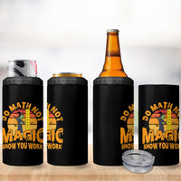 Funny Math Teacher 4 in 1 Can Cooler Tumbler Do Math Not Magic Show Your Work Back To School