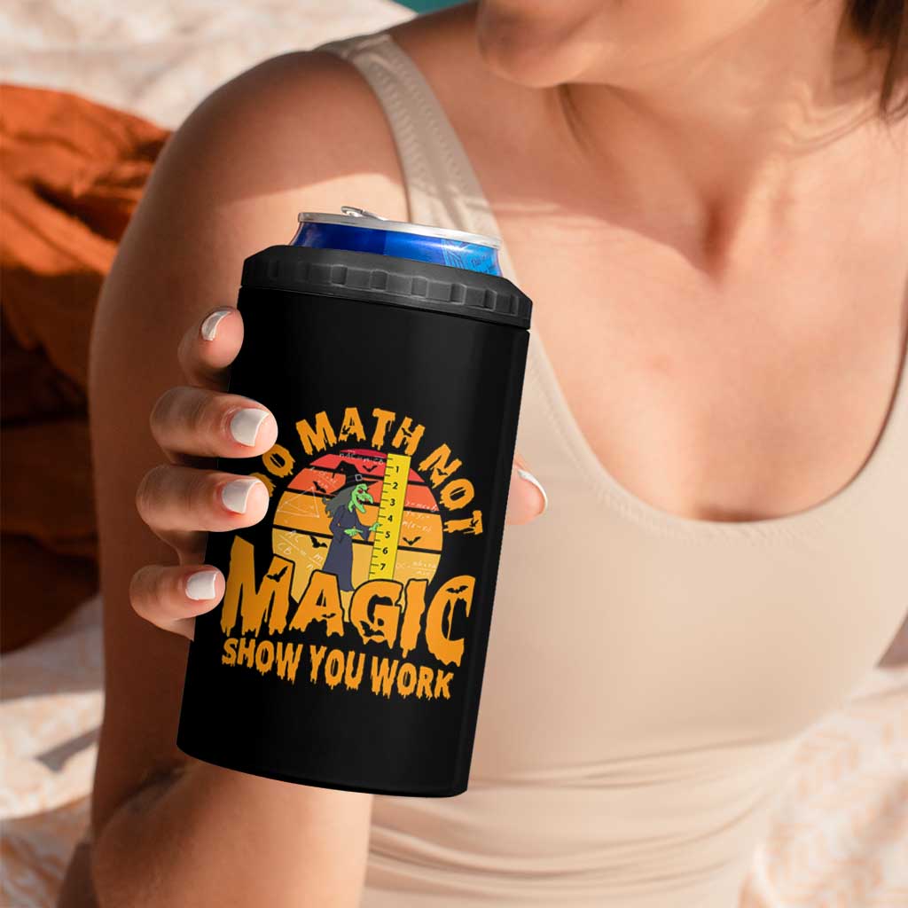 Funny Math Teacher 4 in 1 Can Cooler Tumbler Do Math Not Magic Show Your Work Back To School