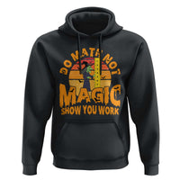 Funny Math Teacher Hoodie Do Math Not Magic Show Your Work Back To School - Wonder Print Shop