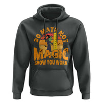 Funny Math Teacher Hoodie Do Math Not Magic Show Your Work Back To School - Wonder Print Shop