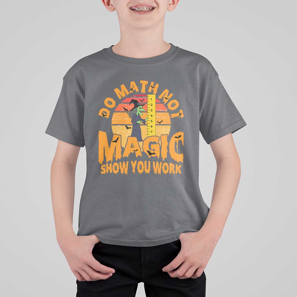 Funny Math Teacher T Shirt For Kid Do Math Not Magic Show Your Work Back To School - Wonder Print Shop