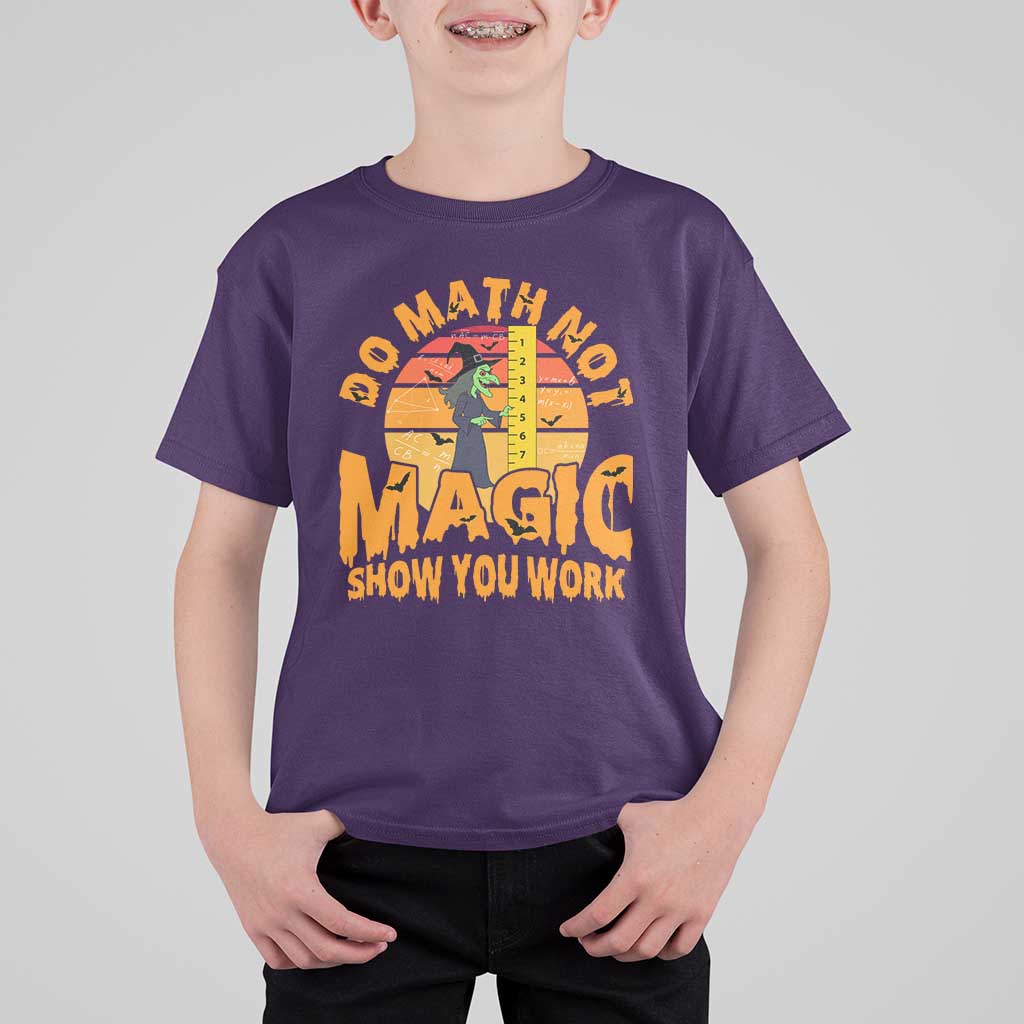 Funny Math Teacher T Shirt For Kid Do Math Not Magic Show Your Work Back To School - Wonder Print Shop