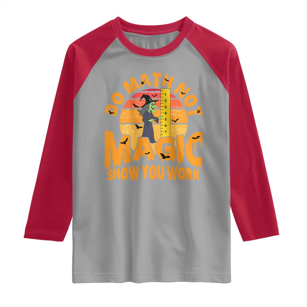 Funny Math Teacher Raglan Shirt Do Math Not Magic Show Your Work Back To School - Wonder Print Shop