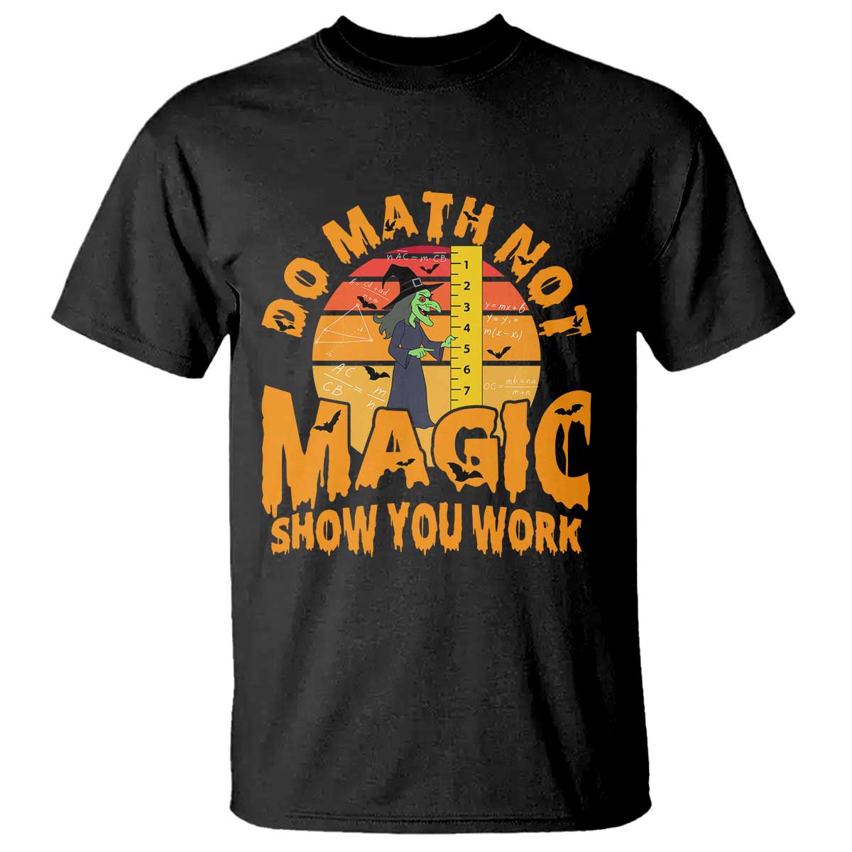 Funny Math Teacher T Shirt Do Math Not Magic Show Your Work Back To School - Wonder Print Shop