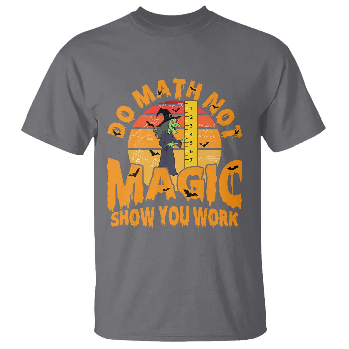 Funny Math Teacher T Shirt Do Math Not Magic Show Your Work Back To School - Wonder Print Shop
