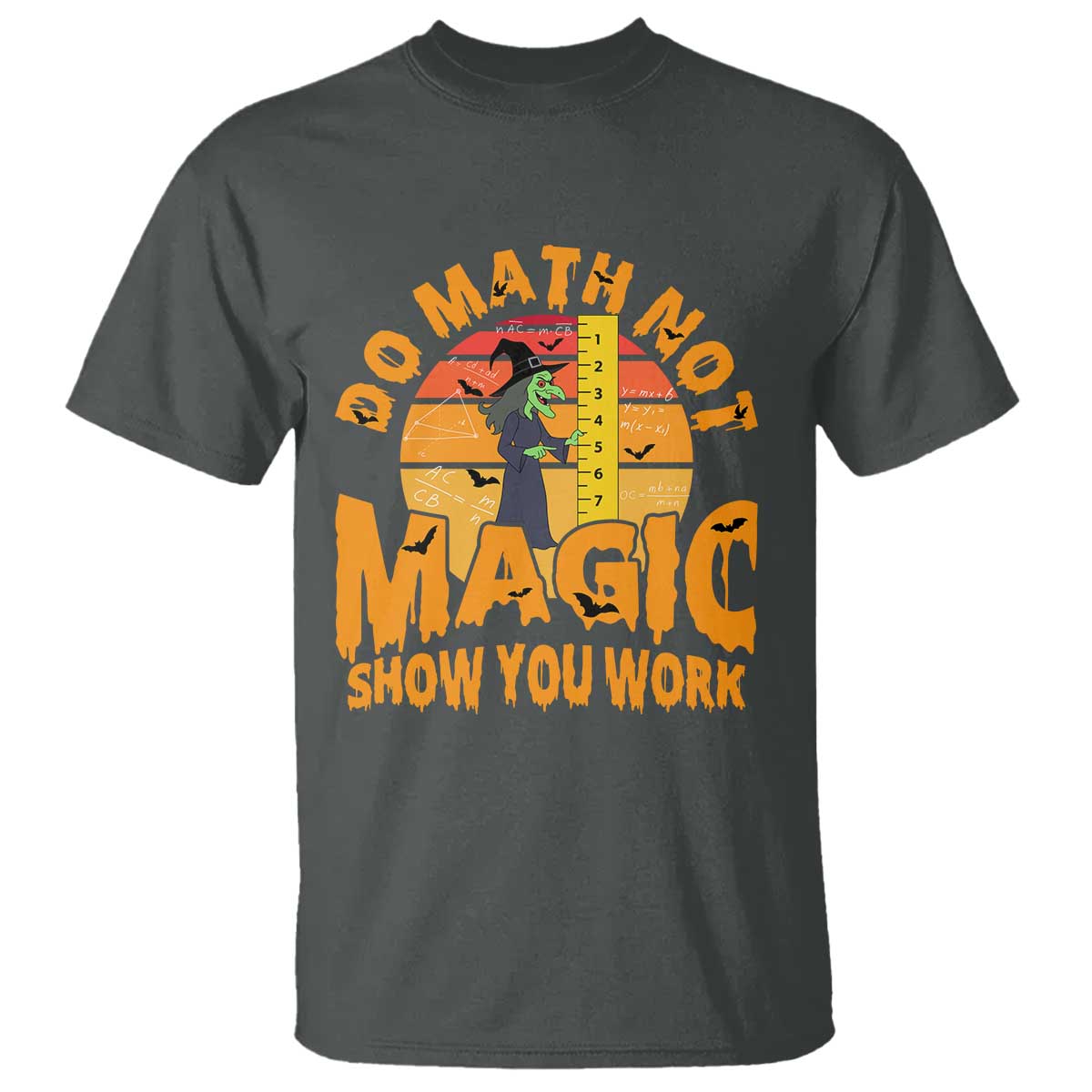 Funny Math Teacher T Shirt Do Math Not Magic Show Your Work Back To School - Wonder Print Shop