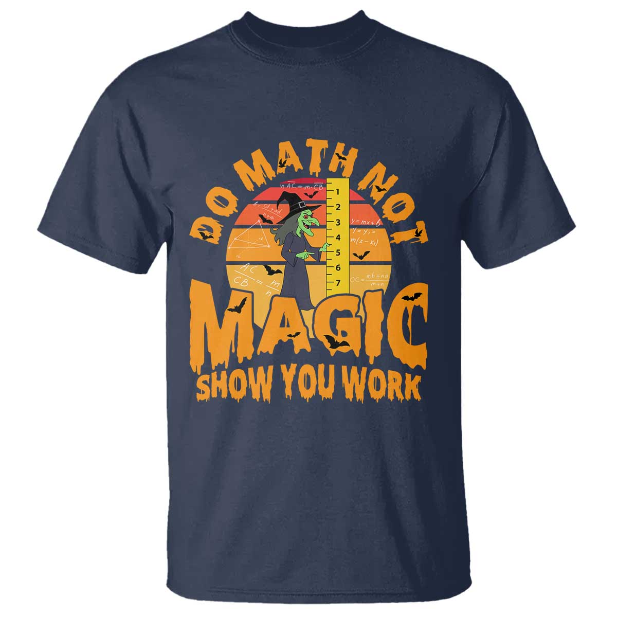 Funny Math Teacher T Shirt Do Math Not Magic Show Your Work Back To School - Wonder Print Shop