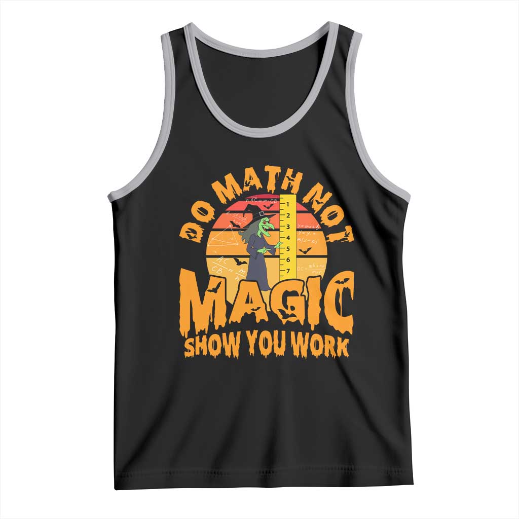 Funny Math Teacher Tank Top Do Math Not Magic Show Your Work Back To School - Wonder Print Shop