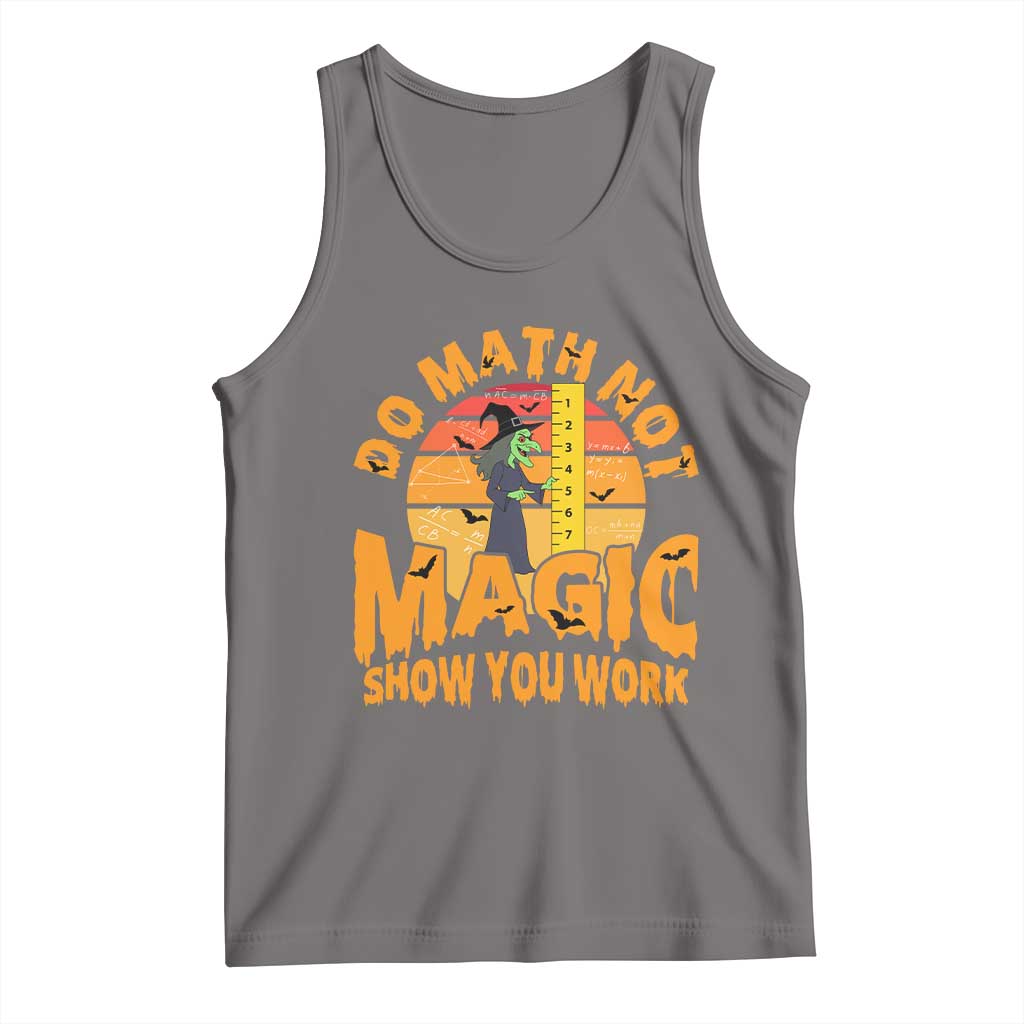 Funny Math Teacher Tank Top Do Math Not Magic Show Your Work Back To School - Wonder Print Shop