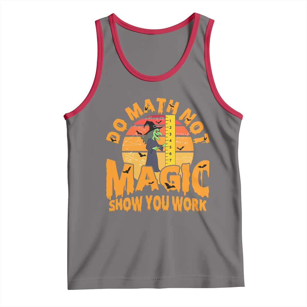 Funny Math Teacher Tank Top Do Math Not Magic Show Your Work Back To School - Wonder Print Shop
