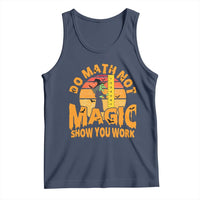 Funny Math Teacher Tank Top Do Math Not Magic Show Your Work Back To School - Wonder Print Shop