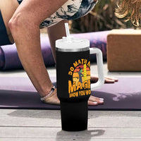 Funny Math Teacher Tumbler With Handle Do Math Not Magic Show Your Work Back To School