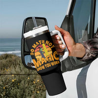 Funny Math Teacher Tumbler With Handle Do Math Not Magic Show Your Work Back To School