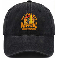 Funny Math Teacher Washed Cotton Baseball Cap Do Math Not Magic Show Your Work Back To School