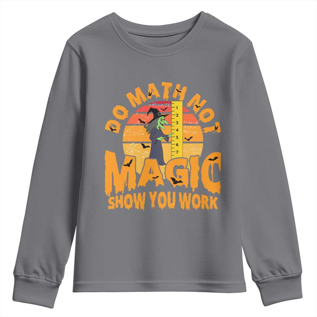 Funny Math Teacher Youth Sweatshirt Do Math Not Magic Show Your Work Back To School - Wonder Print Shop