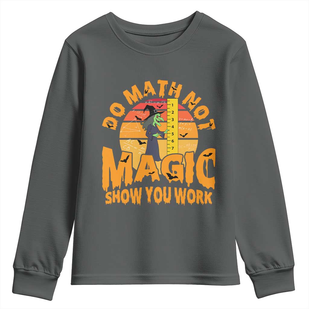 Funny Math Teacher Youth Sweatshirt Do Math Not Magic Show Your Work Back To School - Wonder Print Shop
