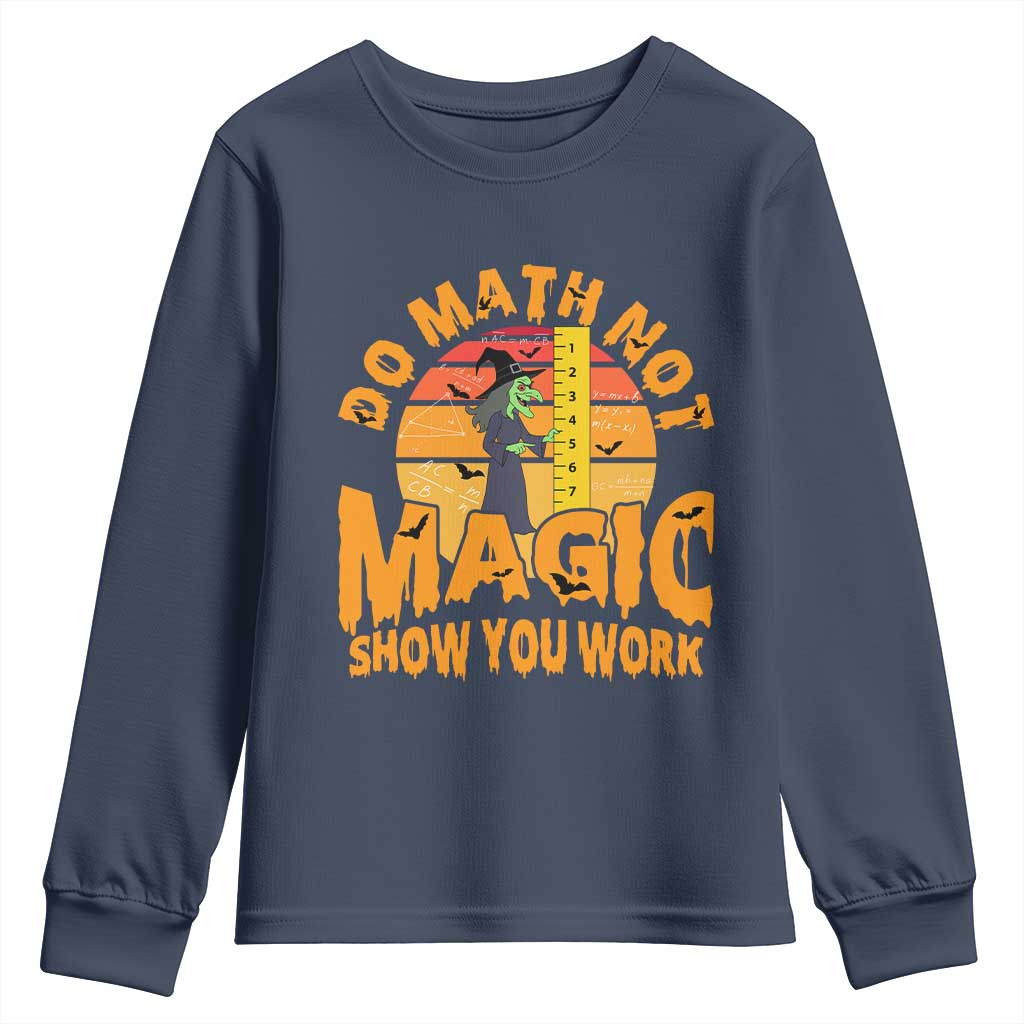 Funny Math Teacher Youth Sweatshirt Do Math Not Magic Show Your Work Back To School - Wonder Print Shop