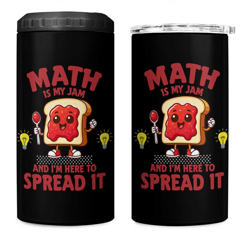 Funny School Math Teacher 4 in 1 Can Cooler Tumbler Math Is My Jam And I Am Here To Spread It