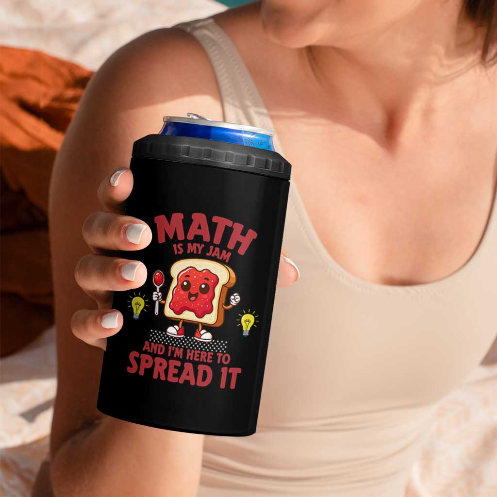 Funny School Math Teacher 4 in 1 Can Cooler Tumbler Math Is My Jam And I Am Here To Spread It