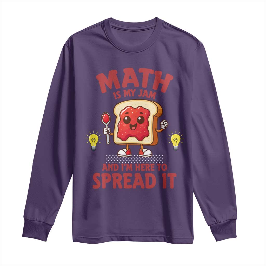 Funny School Math Teacher Long Sleeve Shirt Math Is My Jam And I Am Here To Spread It - Wonder Print Shop
