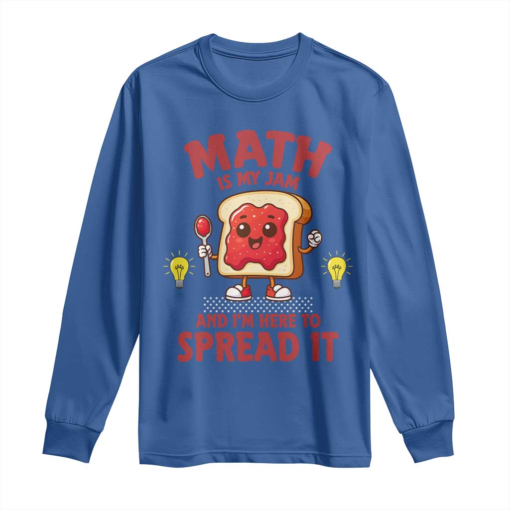 Funny School Math Teacher Long Sleeve Shirt Math Is My Jam And I Am Here To Spread It - Wonder Print Shop