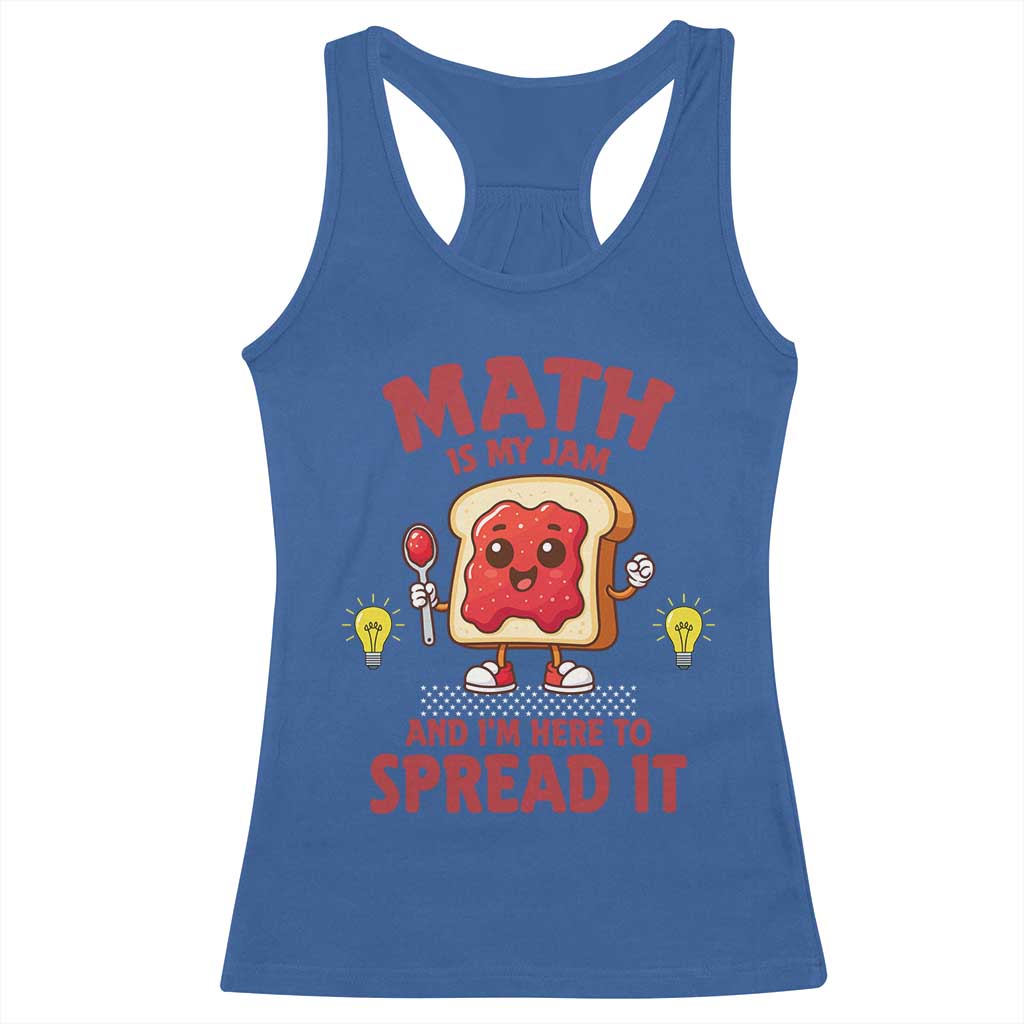 Funny School Math Teacher Racerback Tank Top Math Is My Jam And I Am Here To Spread It - Wonder Print Shop