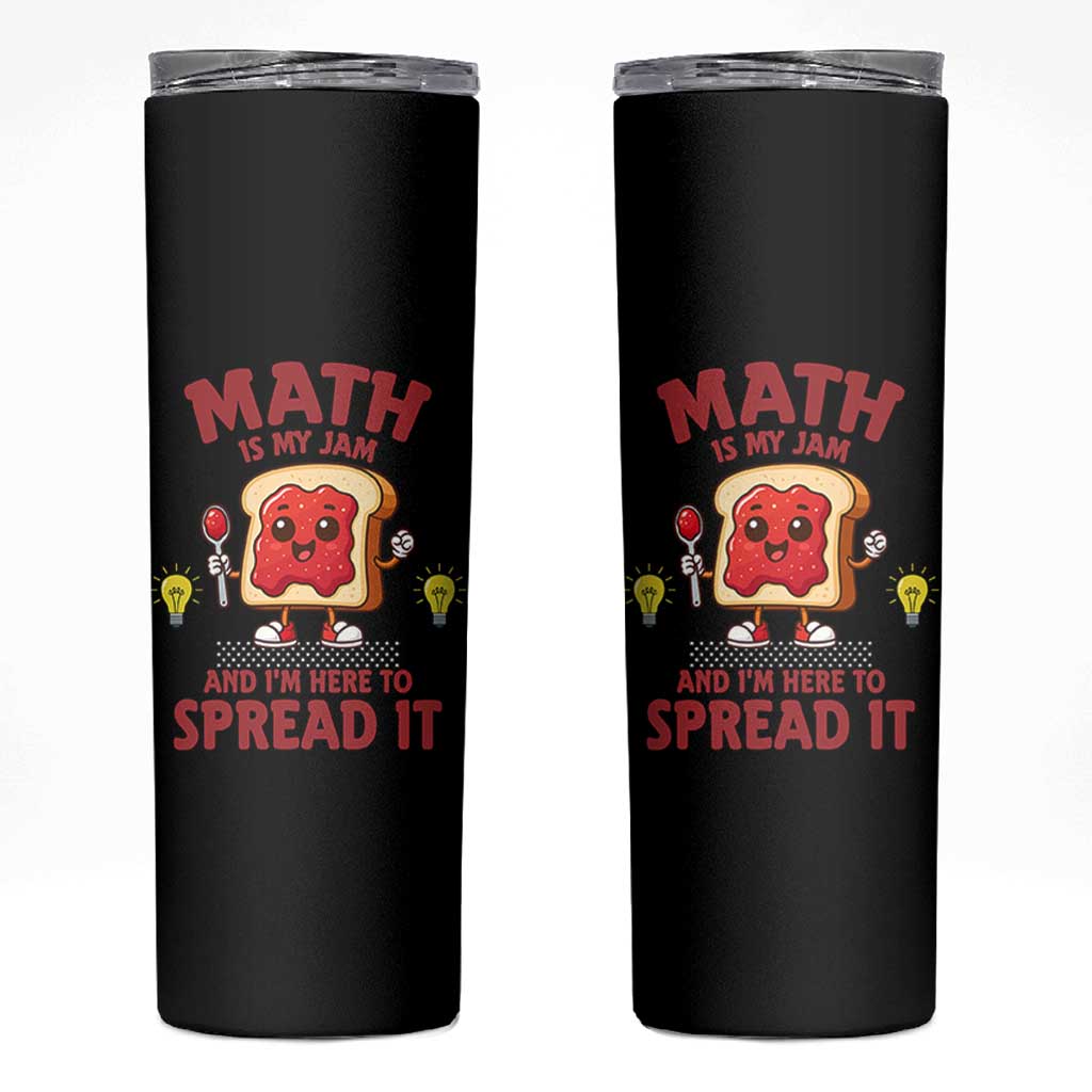 Funny School Math Teacher Skinny Tumbler Math Is My Jam And I Am Here To Spread It