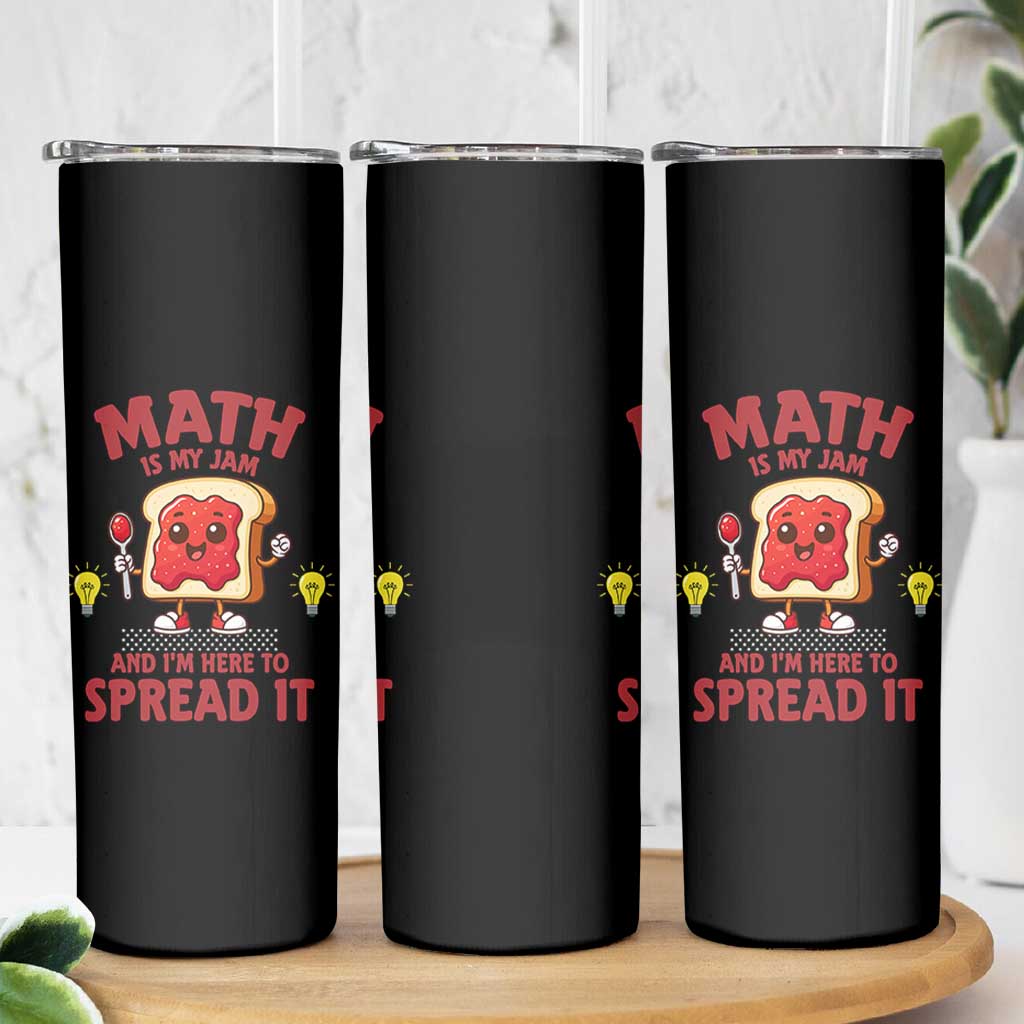 Funny School Math Teacher Skinny Tumbler Math Is My Jam And I Am Here To Spread It