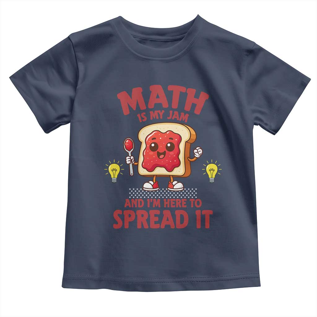 Funny School Math Teacher Toddler T Shirt Math Is My Jam And I Am Here To Spread It - Wonder Print Shop