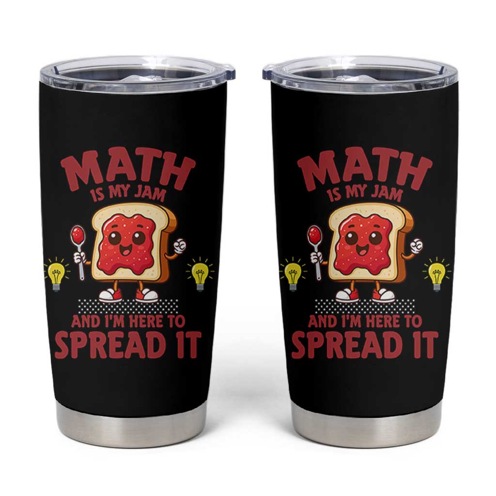 Funny School Math Teacher Tumbler Cup Math Is My Jam And I Am Here To Spread It