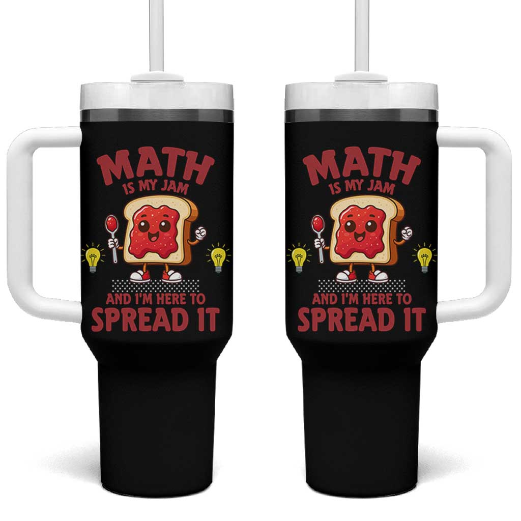 Funny School Math Teacher Tumbler With Handle Math Is My Jam And I Am Here To Spread It