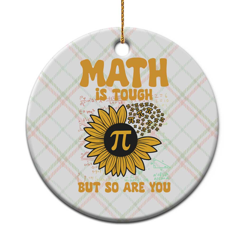 Funny Math Teacher Back To School Ceramic Ornament Math Is Tough But So Are You - Wonder Print Shop