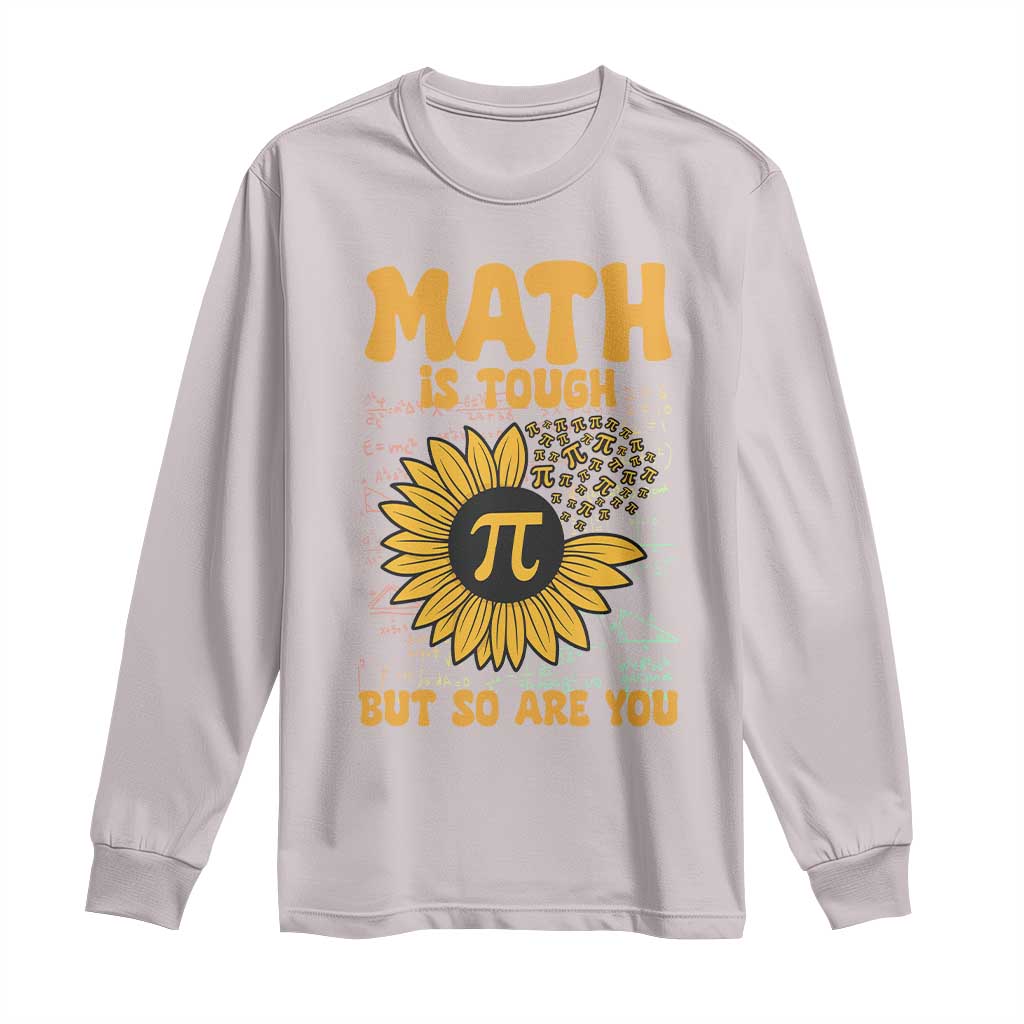 Funny Math Teacher Back To School Long Sleeve Shirt Math Is Tough But So Are You - Wonder Print Shop
