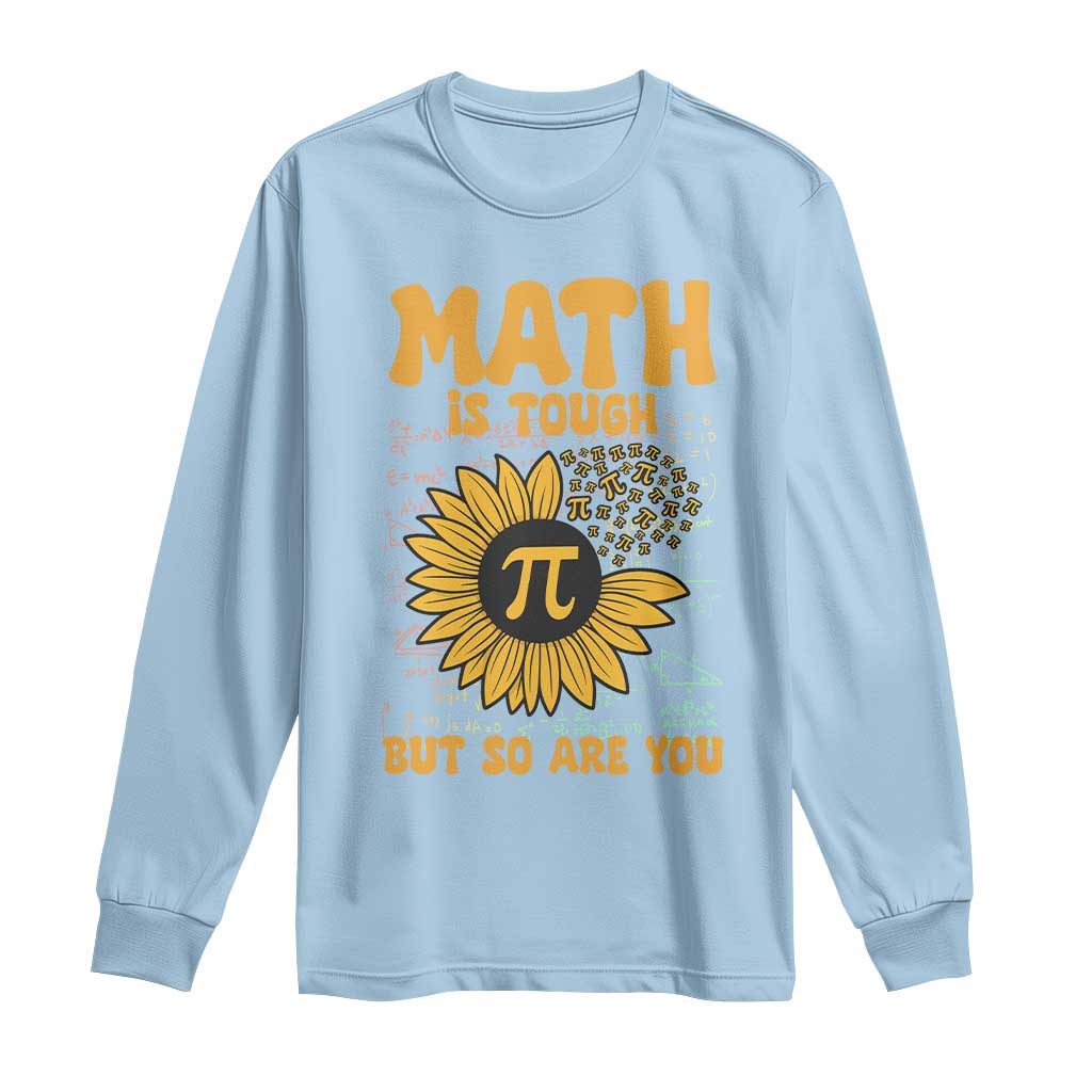 Funny Math Teacher Back To School Long Sleeve Shirt Math Is Tough But So Are You - Wonder Print Shop