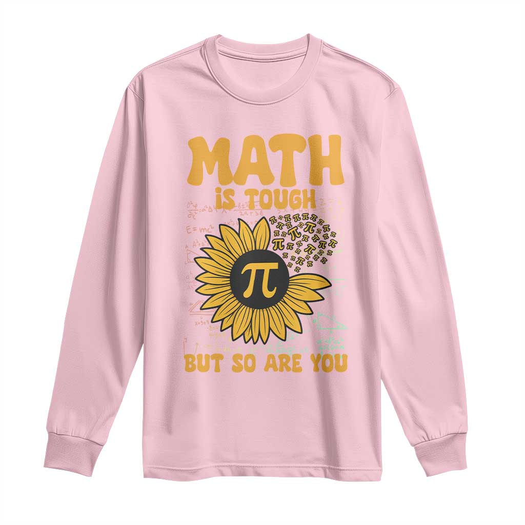 Funny Math Teacher Back To School Long Sleeve Shirt Math Is Tough But So Are You - Wonder Print Shop