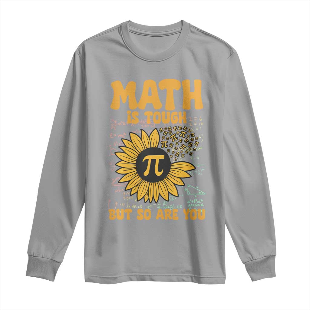 Funny Math Teacher Back To School Long Sleeve Shirt Math Is Tough But So Are You - Wonder Print Shop