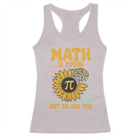Funny Math Teacher Back To School Racerback Tank Top Math Is Tough But So Are You - Wonder Print Shop