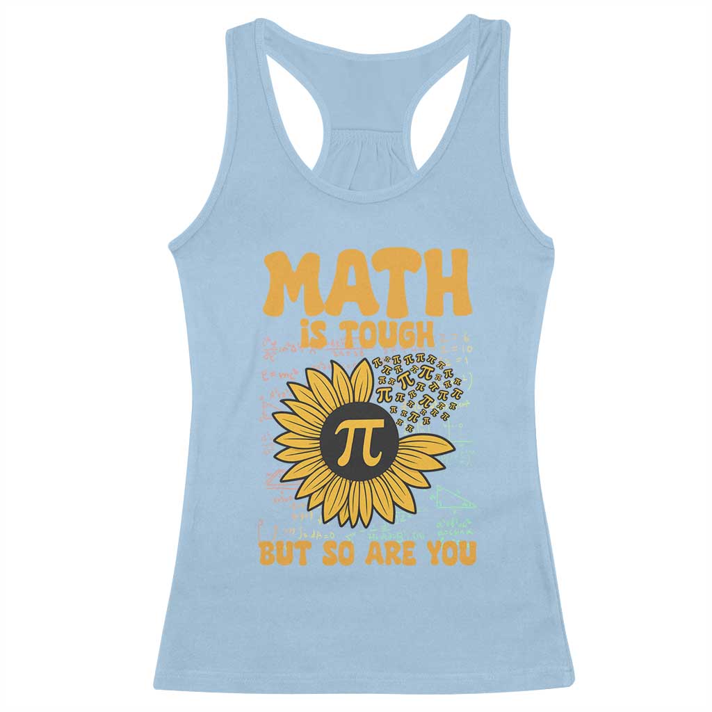 Funny Math Teacher Back To School Racerback Tank Top Math Is Tough But So Are You - Wonder Print Shop