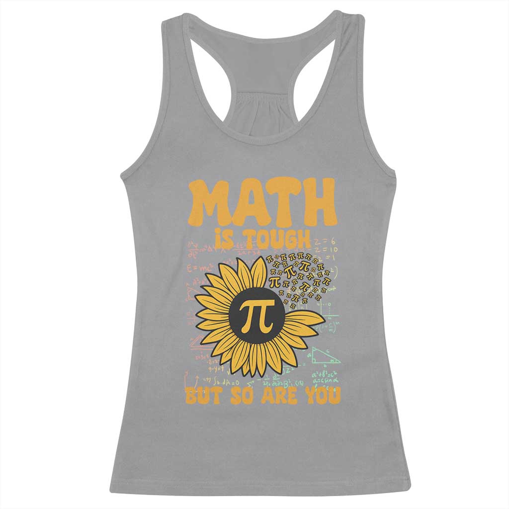 Funny Math Teacher Back To School Racerback Tank Top Math Is Tough But So Are You - Wonder Print Shop