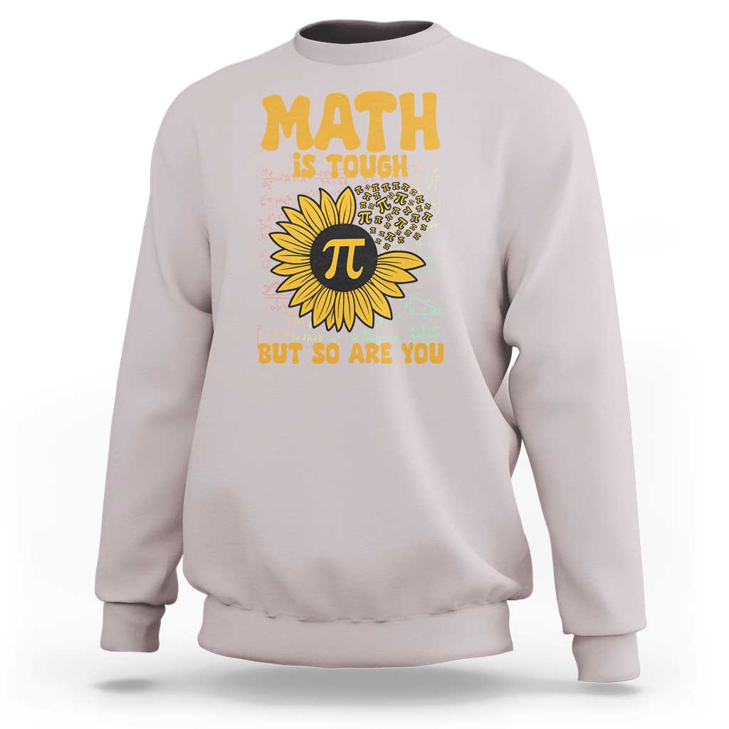 Funny Math Teacher Back To School Sweatshirt Math Is Tough But So Are You - Wonder Print Shop