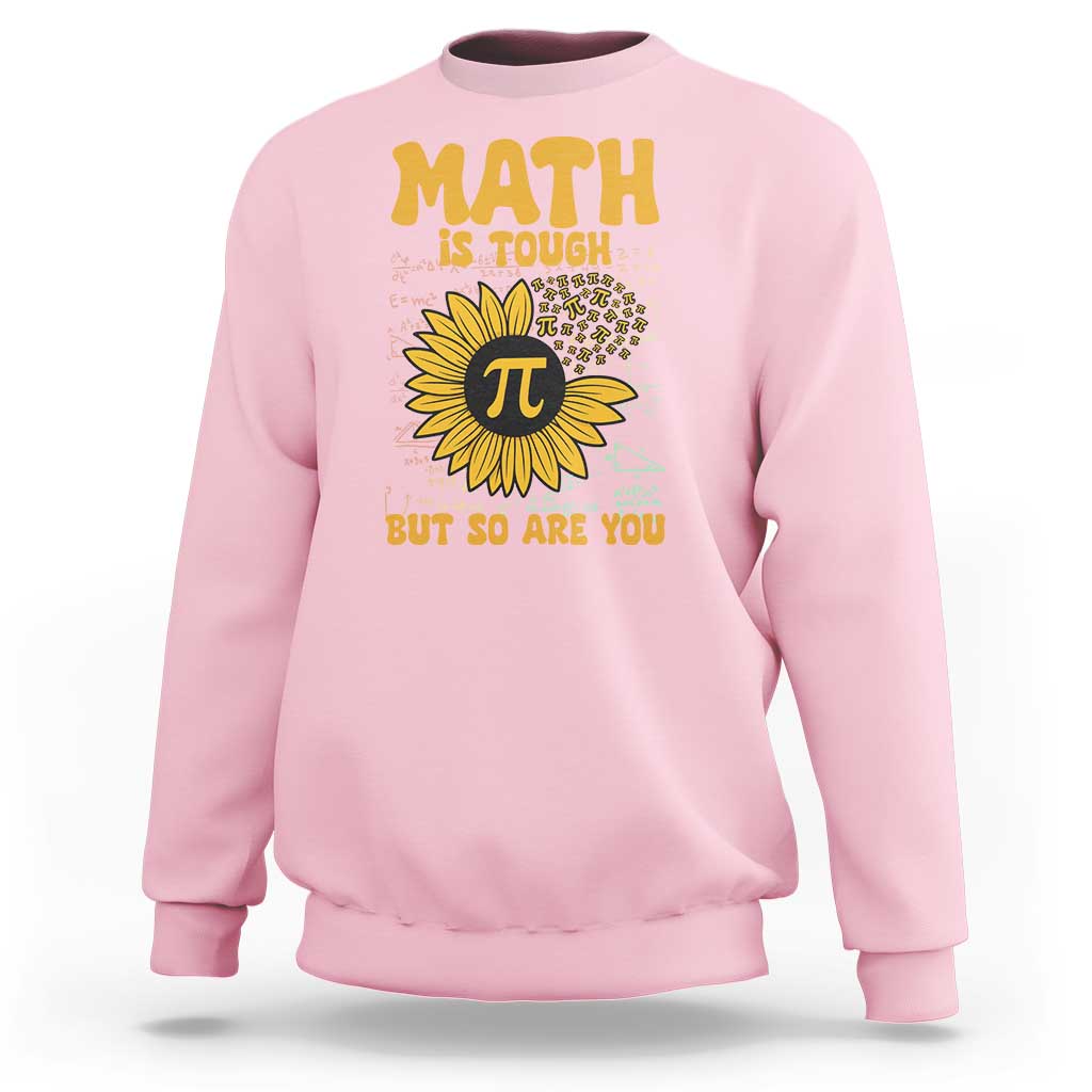 Funny Math Teacher Back To School Sweatshirt Math Is Tough But So Are You - Wonder Print Shop