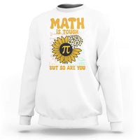 Funny Math Teacher Back To School Sweatshirt Math Is Tough But So Are You - Wonder Print Shop