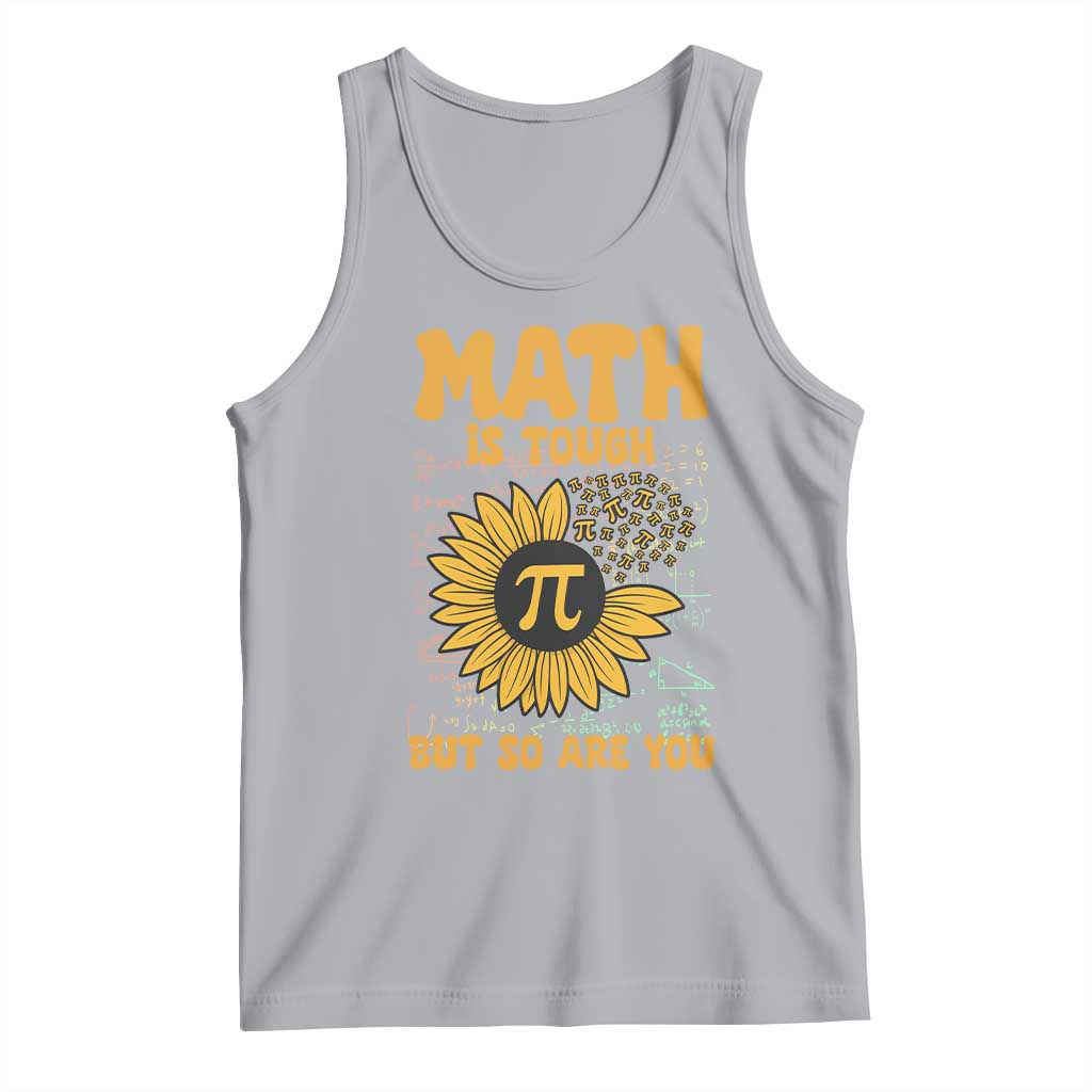 Funny Math Teacher Back To School Tank Top Math Is Tough But So Are You - Wonder Print Shop