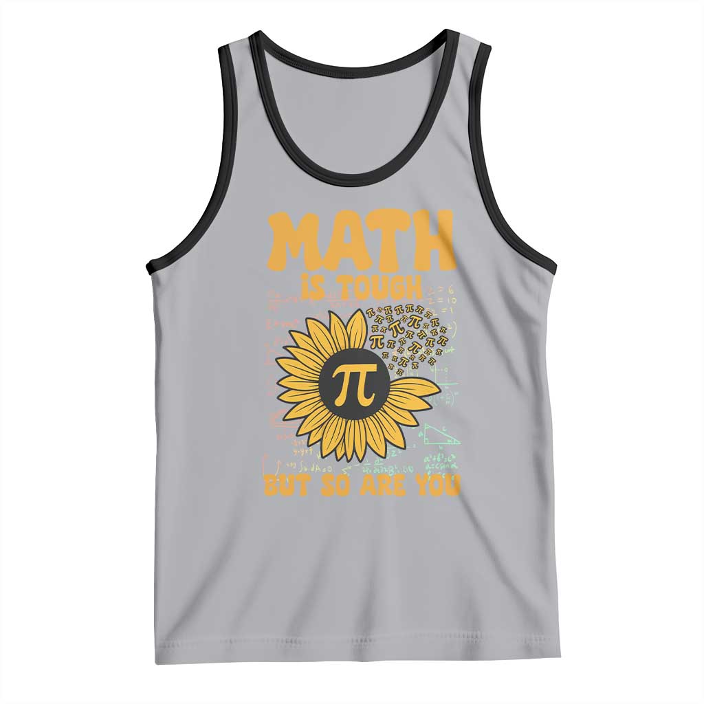 Funny Math Teacher Back To School Tank Top Math Is Tough But So Are You - Wonder Print Shop