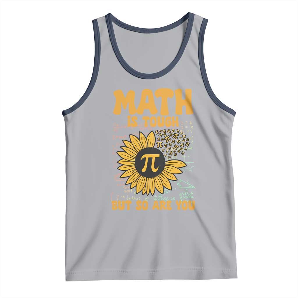 Funny Math Teacher Back To School Tank Top Math Is Tough But So Are You - Wonder Print Shop