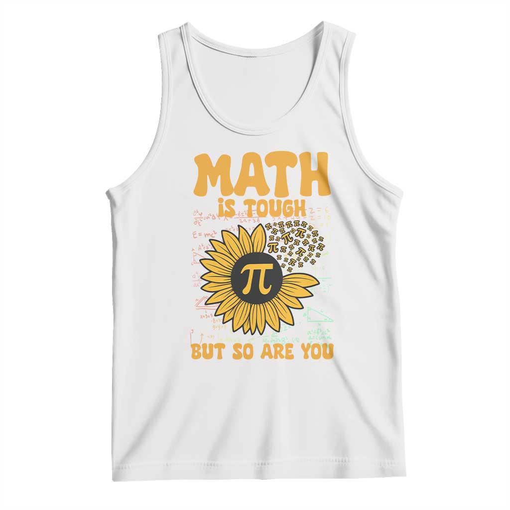 Funny Math Teacher Back To School Tank Top Math Is Tough But So Are You - Wonder Print Shop