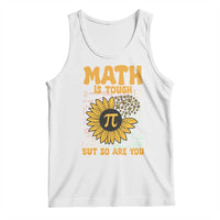 Funny Math Teacher Back To School Tank Top Math Is Tough But So Are You - Wonder Print Shop