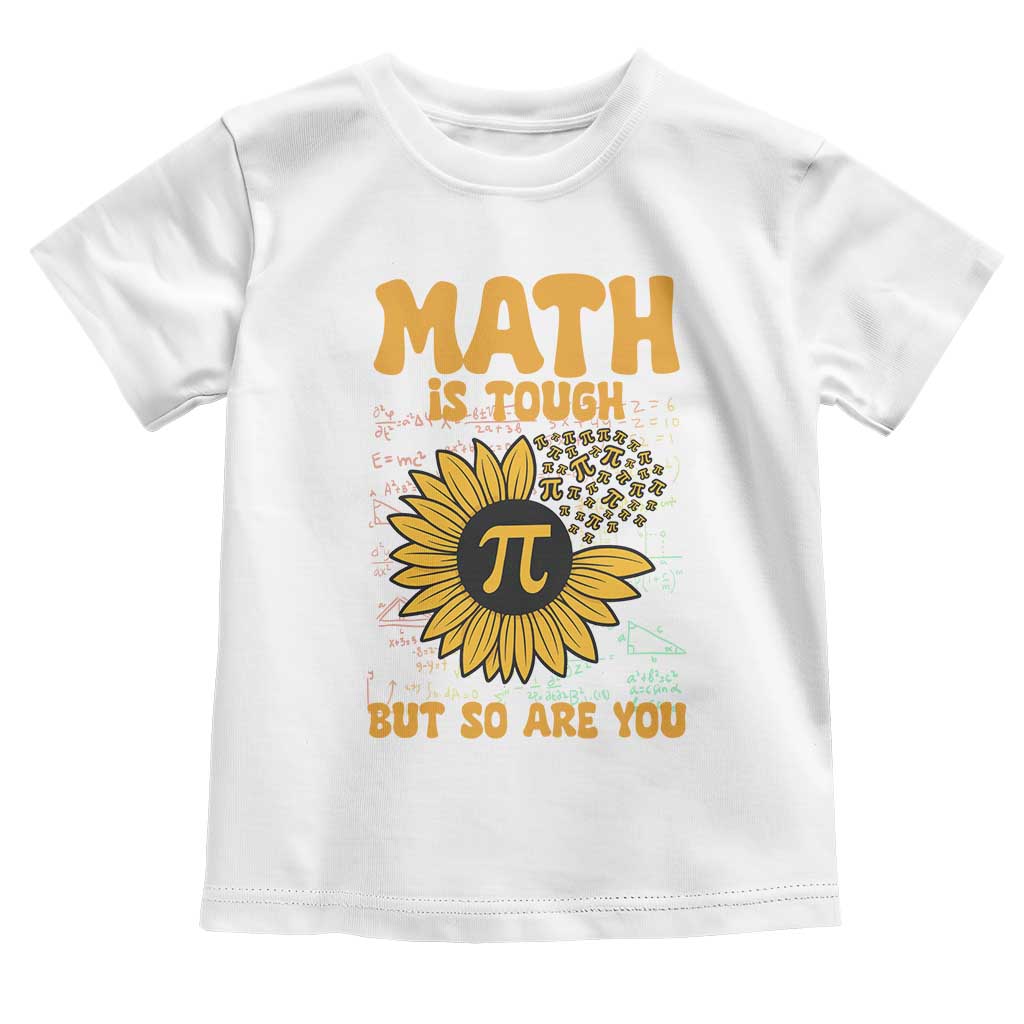 Funny Math Teacher Back To School Toddler T Shirt Math Is Tough But So Are You - Wonder Print Shop