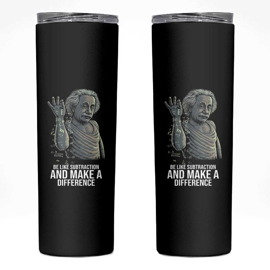 Funny Math Teacher Skinny Tumbler Be Like Subtraction And Make A Difference
